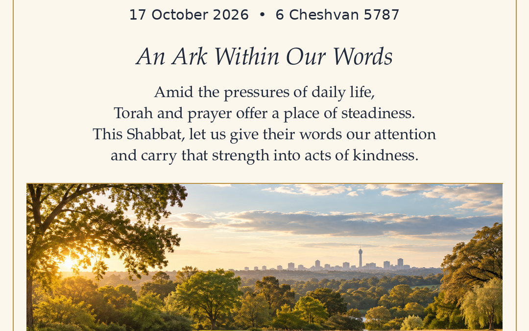 Victory Park Hebrew Congregation — Parshat Noach, 17 October 2026: An Ark Within Our Words. Torah and prayer offer steadiness amid daily pressures.