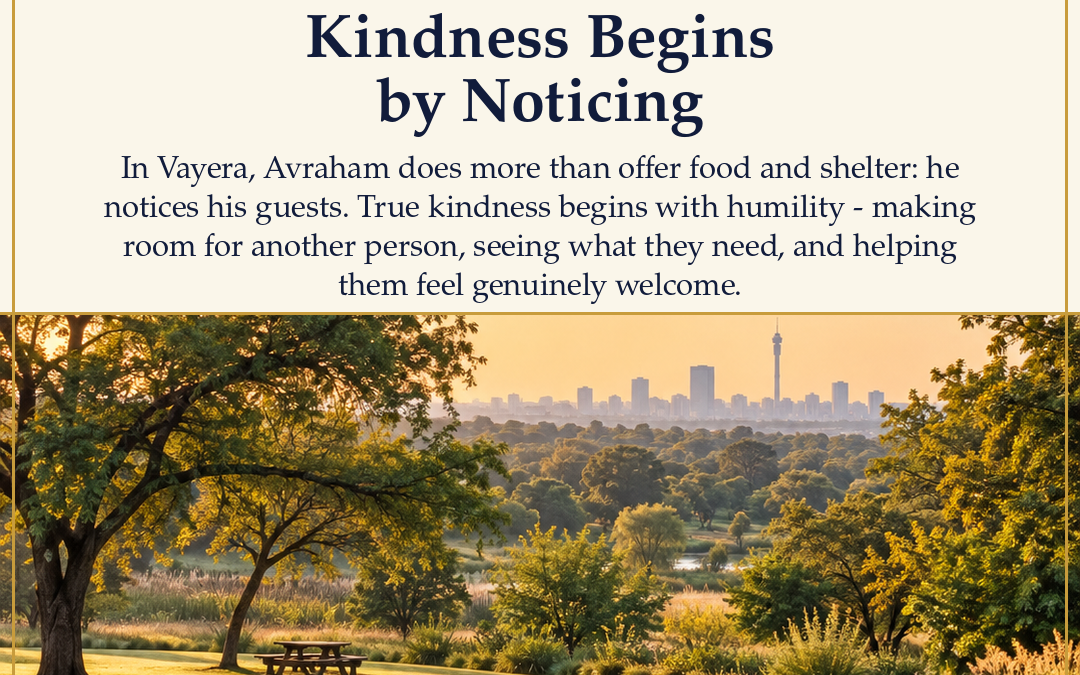 VPHC Parshat Vayera Shabbat message for 31 October 2026 — Kindness Begins by Noticing